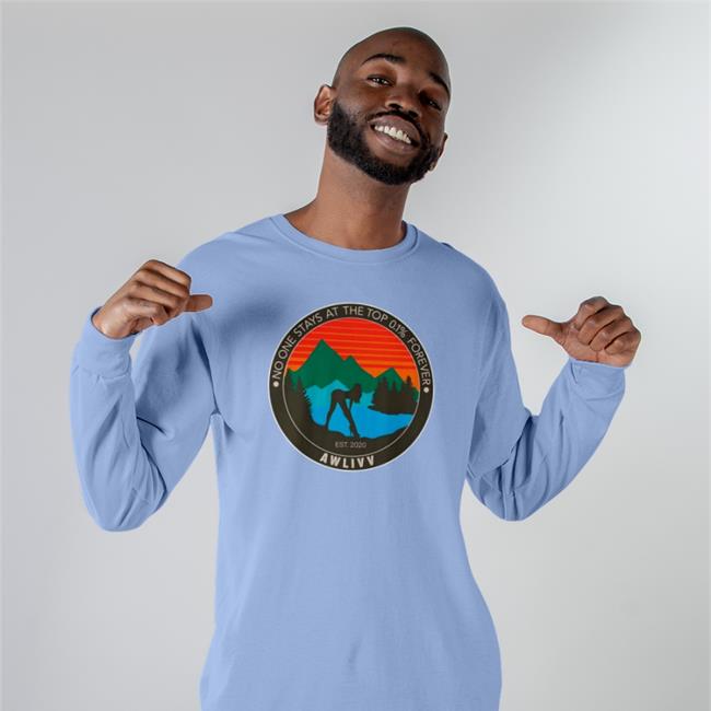 No One Stays At The Top 0.1% Forever Awlivv Hoodie