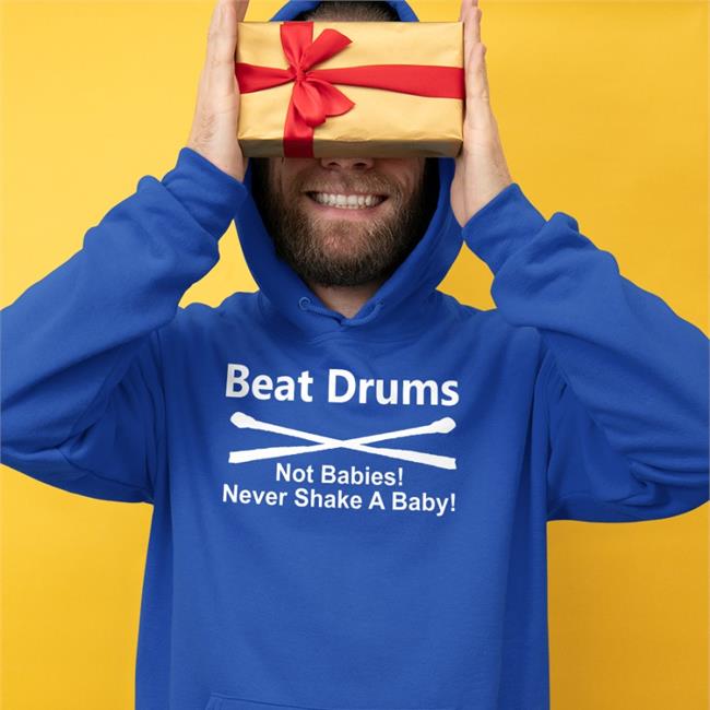 Shirts That Go Hard Beat Drums Not Babies Shirt Shirtsthtgohard