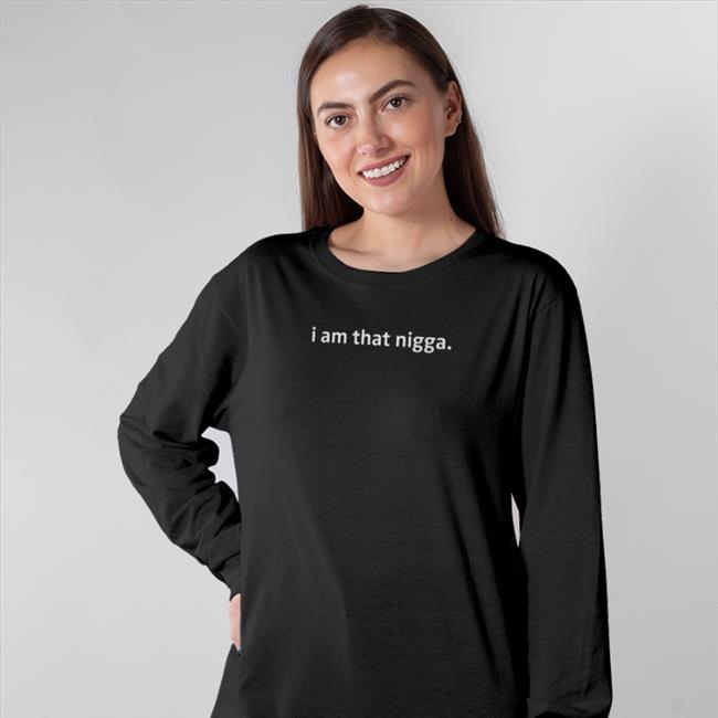 I Am That Nigga T Shirt Galactamelaqs