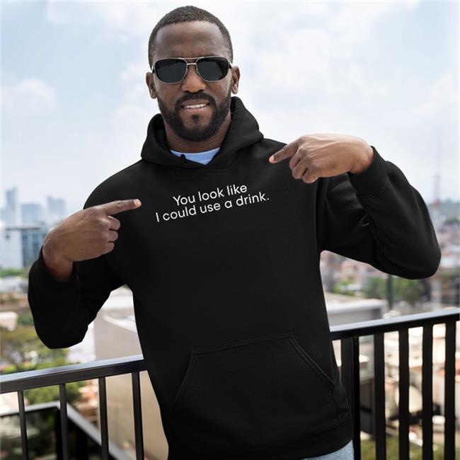 You Look Like I Could Use A Drink Hoodie Weird Thrift Store Shirts You Look Like I Could Use A Drink Hoodie