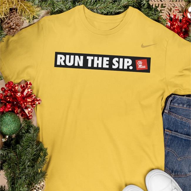 Run The Sip Ole Miss T Shirts Funny Run The Sip Ole Miss T Shirt
