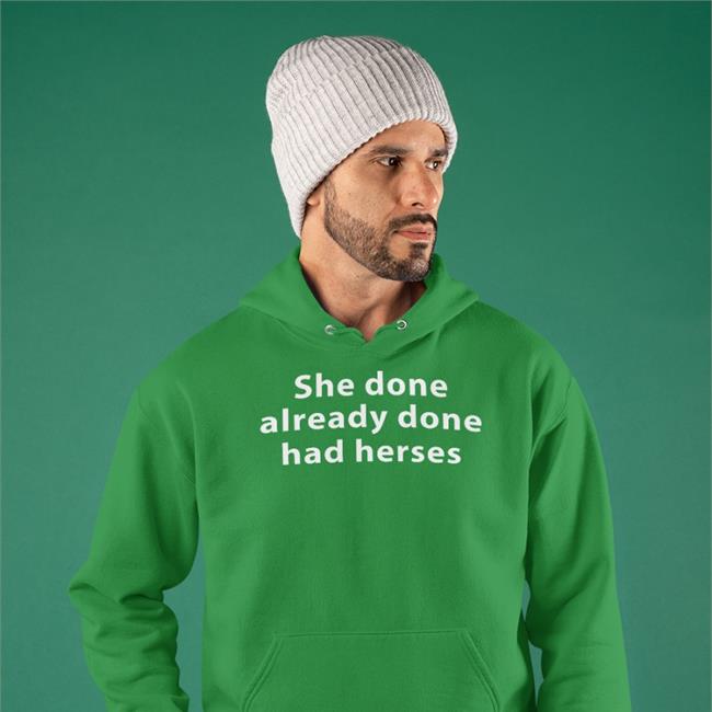 Shirts That Go Hard She Done Already Had Herses Tee Shirt Shirtsthtgohard