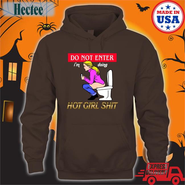 Do Not Enter I'm Doing Hot Girl Shit Shirt
