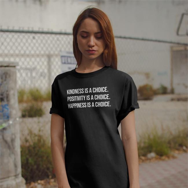 Kindness Is A Choice Positivity Is A Choice Happiness Is A Choice Long Sleeve Tee Shirt Matt Moore