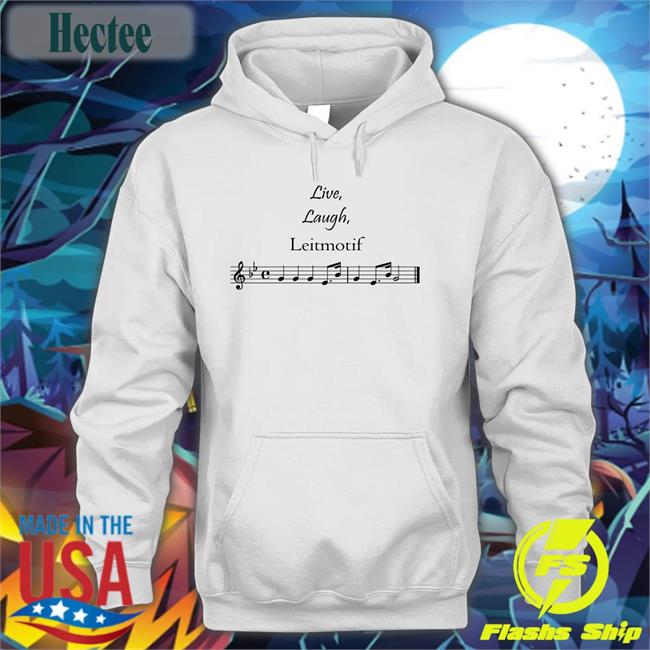 Threatening Music Notation Live Laugh Leitmotif Hoodie