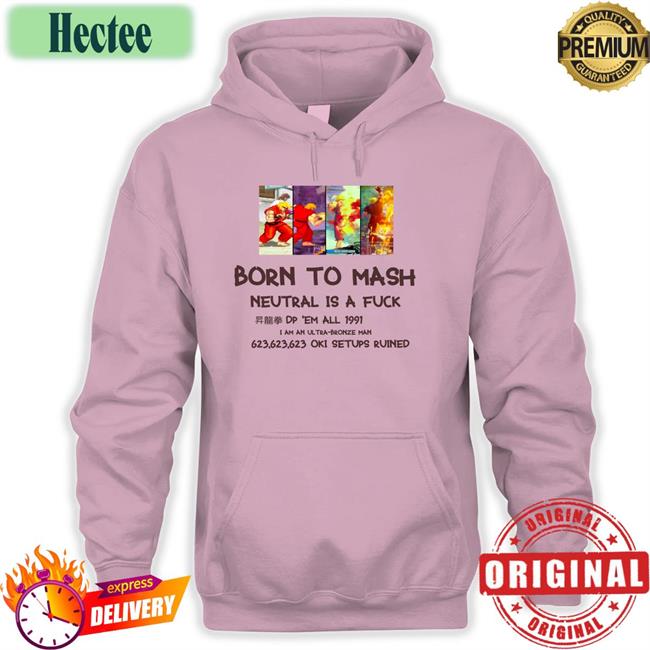 Bodiednovel Born To Mash Neutral Is A Fuck Dp Em All 1991 Shirts Fierce Punch