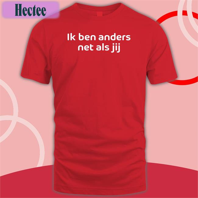 Ik Ben Anders Net Als Jij New Shirt