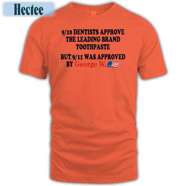 Barelylegalclothing 9/10 Dentists Approve The Leading Brand Toothpaste Shirt