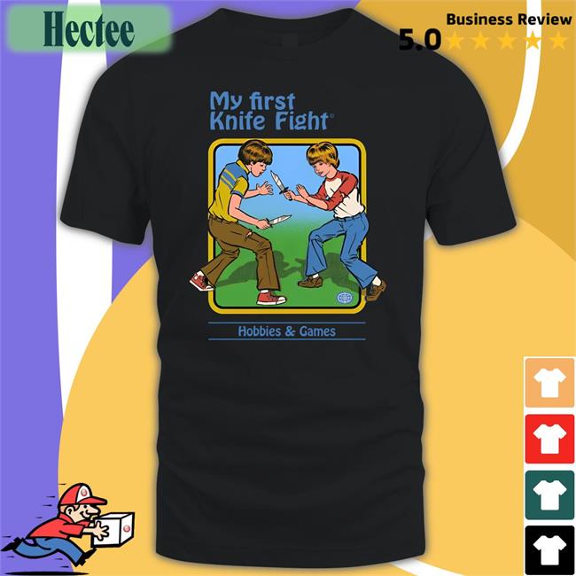 My First Knife Fight Hobbies And Games T Shirt Shirts That Go Hard