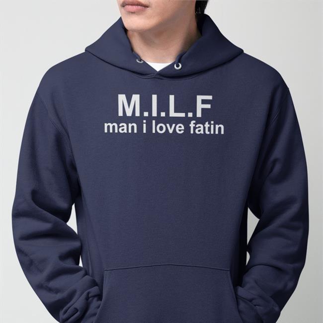 Milf Man I Love Fatin T Shirt