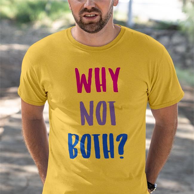 Funny Why Not Both Shirt