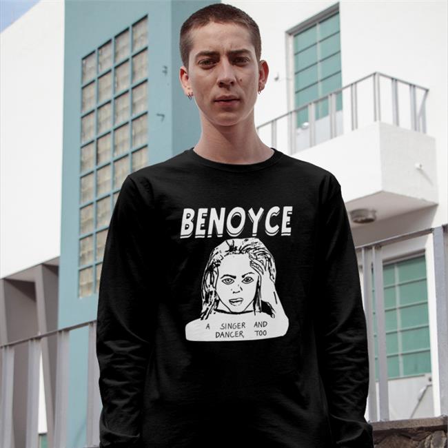 Benoyce A Singer And Dancer Too Shirt Good Shirts