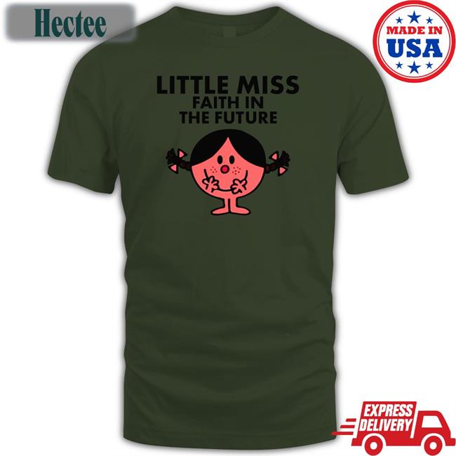 Hl Daily Little Miss Faith In The Future Shirt