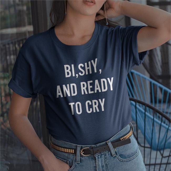 Bi Shy And Ready To Cry Tee Shirt Sean M. Thompson Bi Shy And Ready To Cry T Shirt