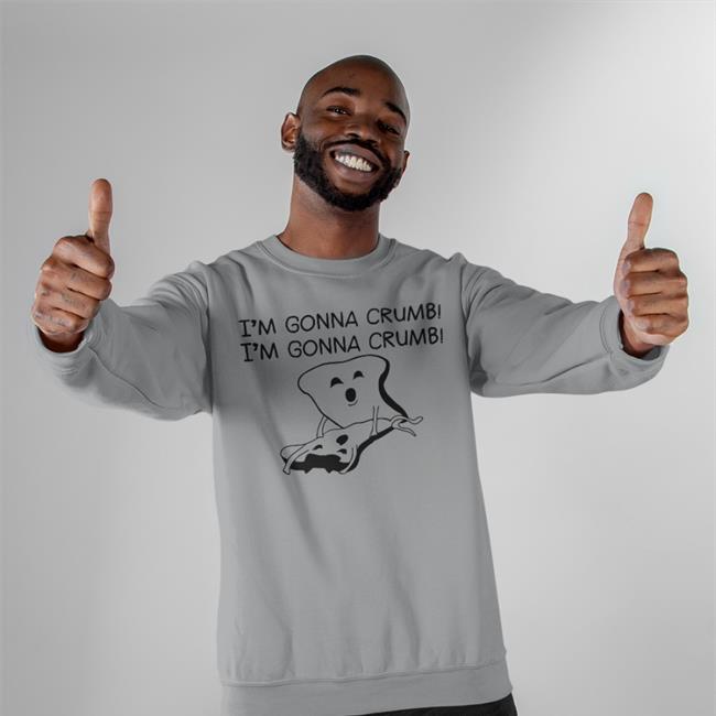 Shirtsthtgohard I'm Gonna Crumb Funny T Shirt Shirts That Go Hard Store