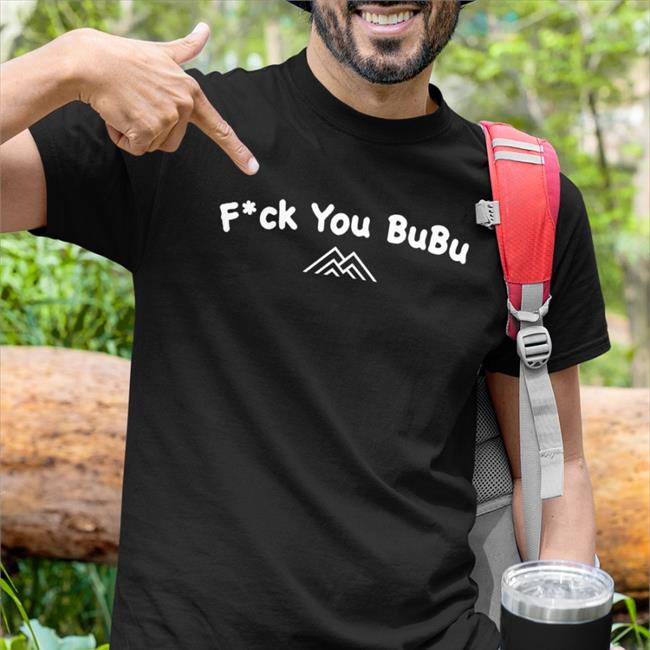 Wegoalong Merch Jacquesmcclary Fuck You Bubu Shirt