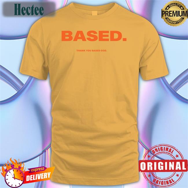 Based Thank You Based God Shirt Lil B The Basedgod Basedworld Store