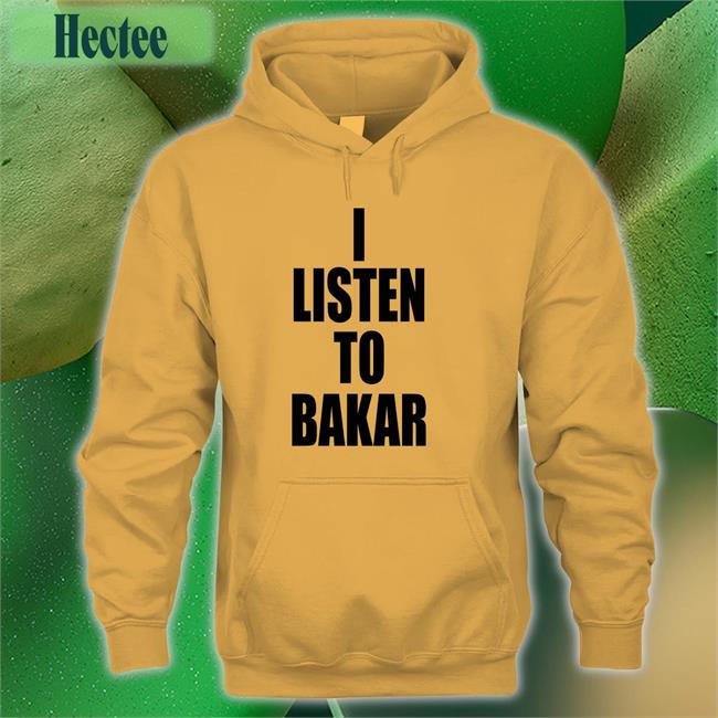 I Listen To Bakar Funny T Shirt Yeaabk