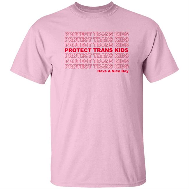 Protect Trans Kids Have A Nice Day Shirt Mattymusgraves Protect Trans Kids Have A Nice Day Shirt Mattymusgraves