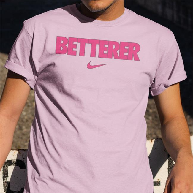 Betterer Tee Shirt Betterer Tee Shirt