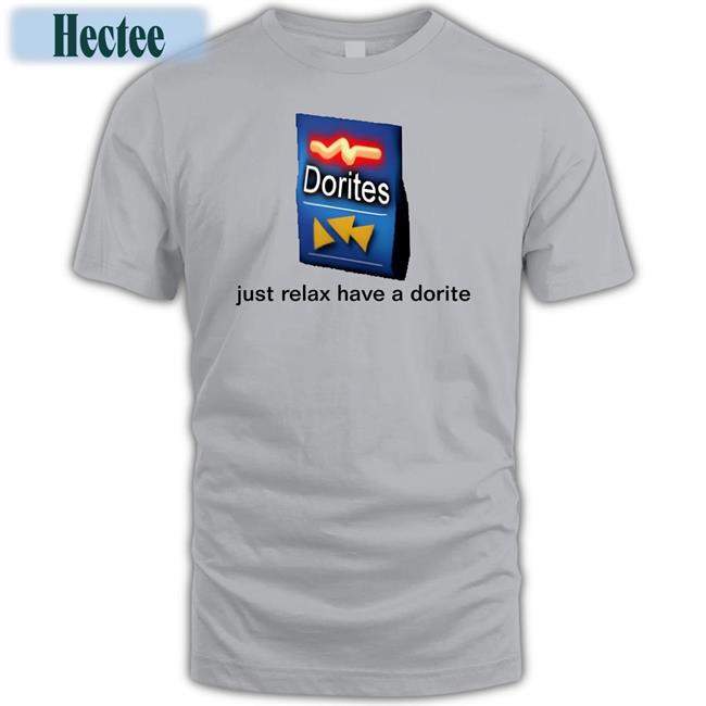 Shirts That Go Hard Just Relax Have A Dorite Hoodie