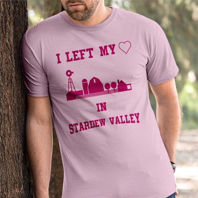 Funny I Left My Heart In Stardew Valley Shirt