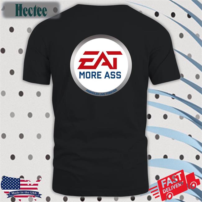 Eat More Ass T Shirt