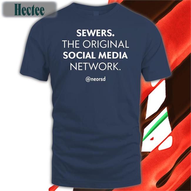 Sewers The Original Social Media Network Neorsd Shirt