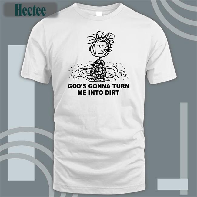 I Need God Dirt Shirt