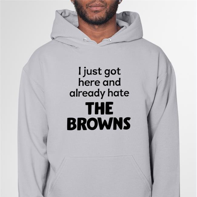 Steelers I Just Got Here And Already Hate The Browns Shirt