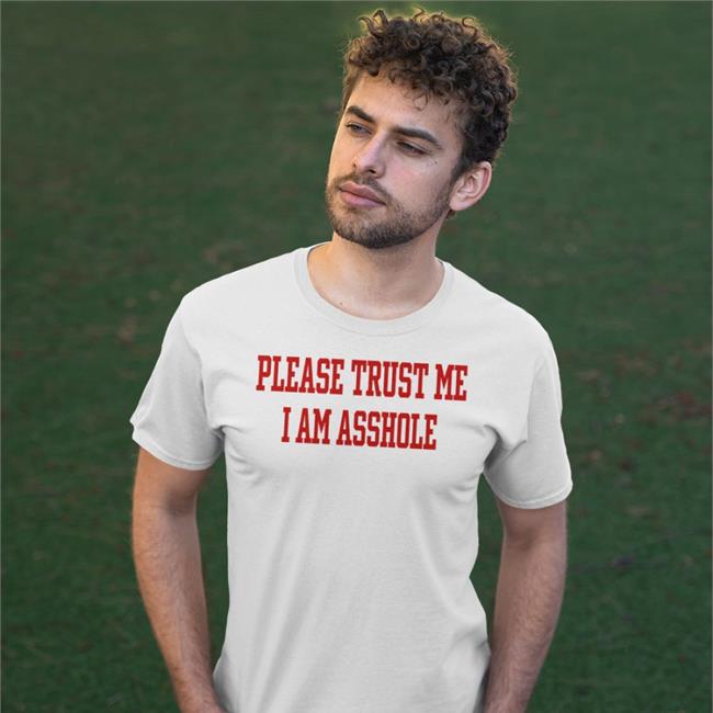 Please Trust Me I Am Asshole Shirt Poorly Translated Shirts