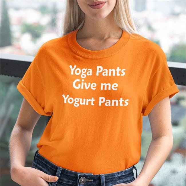 Disturbingshirt Yoga Pants Give Me Yogurt Pants Sweatshirt