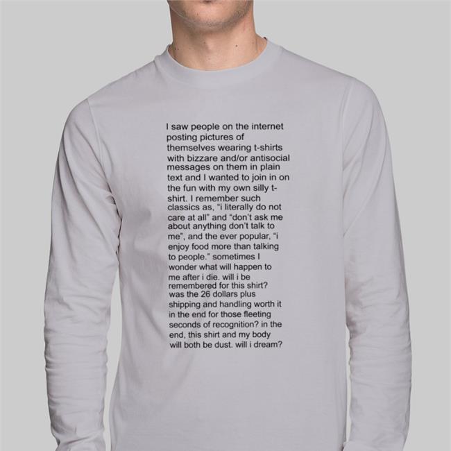 Shirts That Go Hard I Saw People On The Internet Posting Pictures Of Themselves T-Shirts With Bizzare Hoodie