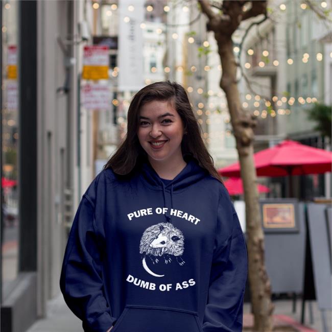 Pure Of Heart Dumb Of Ass Shirts