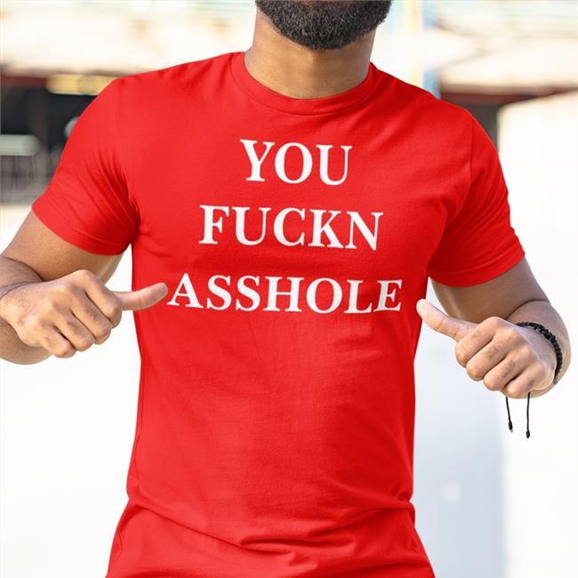 Poorly Translated Shirt Store You Fuckn Asshole Shirts You Fuckn Asshole Shirt Poorly Translated Shirt