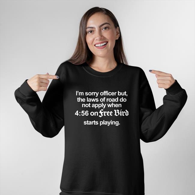 I'm Sorry Officer But The Laws Of Road Do Not Apply T Shirt