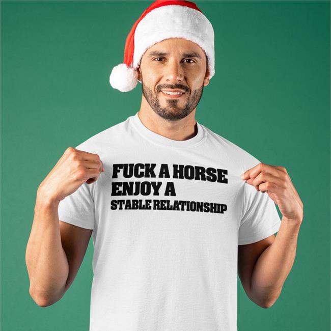 Shirts That Go Hard Fuck A Horse Enjoy A Stable Relationship Sweatshirt