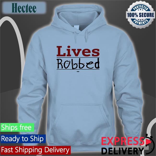 Lives Robbed Shirt Brett Cross Lives Robbed Store