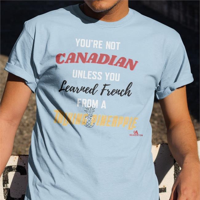 You're Not Canadian Unless You Learned French Hooded Sweatshirt