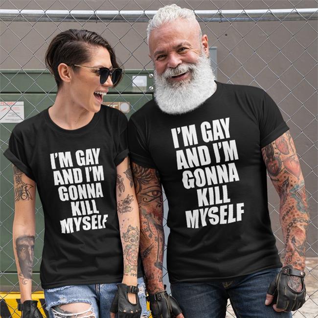 El Pulpo Gayest Man On The Internet I'm Gay And I'm Gonna Kill Myself Shirt