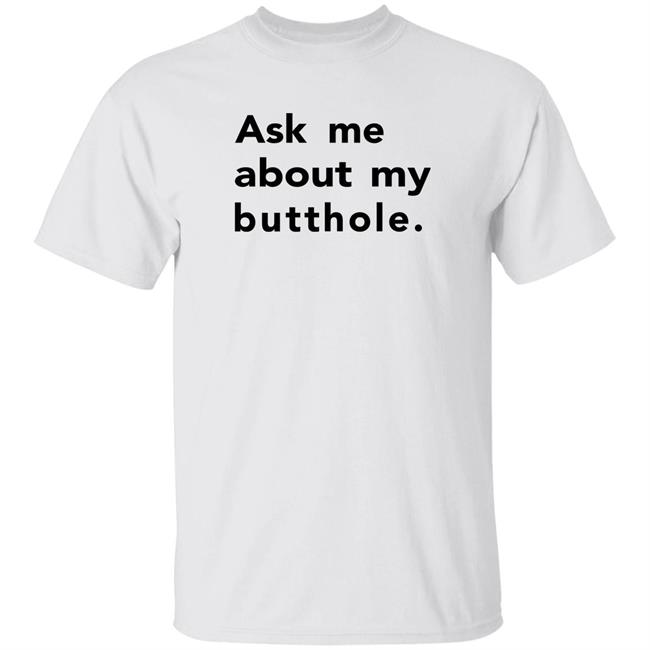 Ask Me About My Butthole Shirt Critrolecloset Hellotushy Store