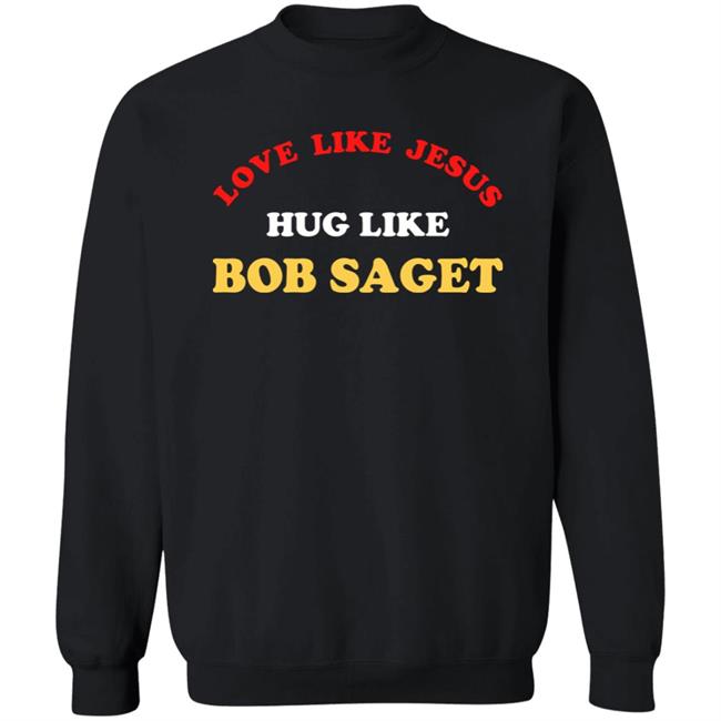 Love Like Jesus Hug Like Bob Saget Sweatshirt Candace Cameron Bure