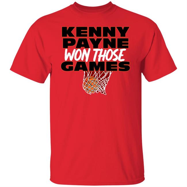T Shirt Hooligan Store Kenny Payne Won Those Games Shirt Hoodie Sweatshirt