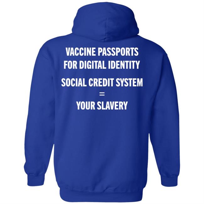 Vaccine Passports For Digital Identity Social Credit System=Your Slavery Hoodie Walkabout
