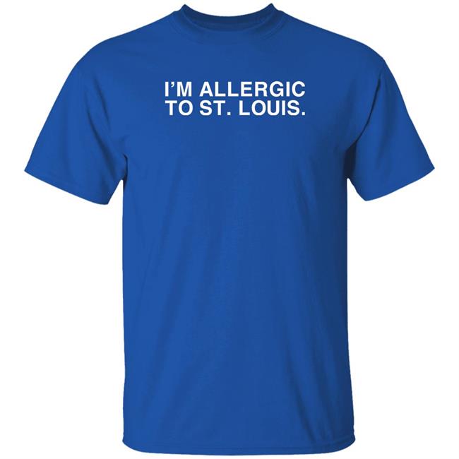 Walker Bueller I'm Allergic To St Louis Shirt Obvious Shirts Merch