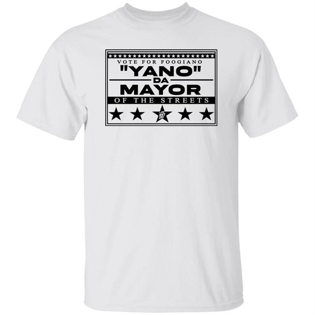 Vote For Foogiano Yano Da Mayor Of The Streets Shirt Brandon Wallis