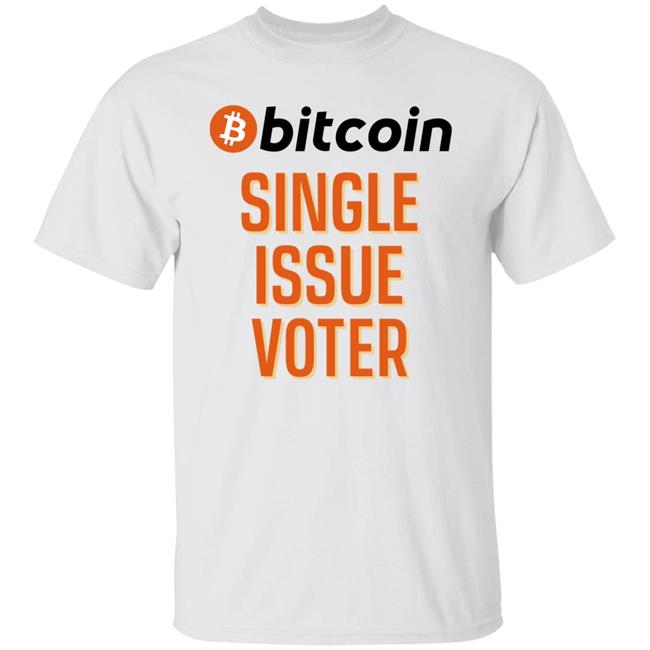 Bitcoin Single Issue Voter Shirt Dennis Porter