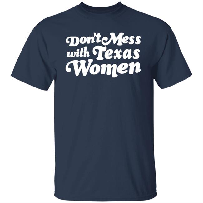 Don't Mess With Texas Woman Shirt Sherrie Matula