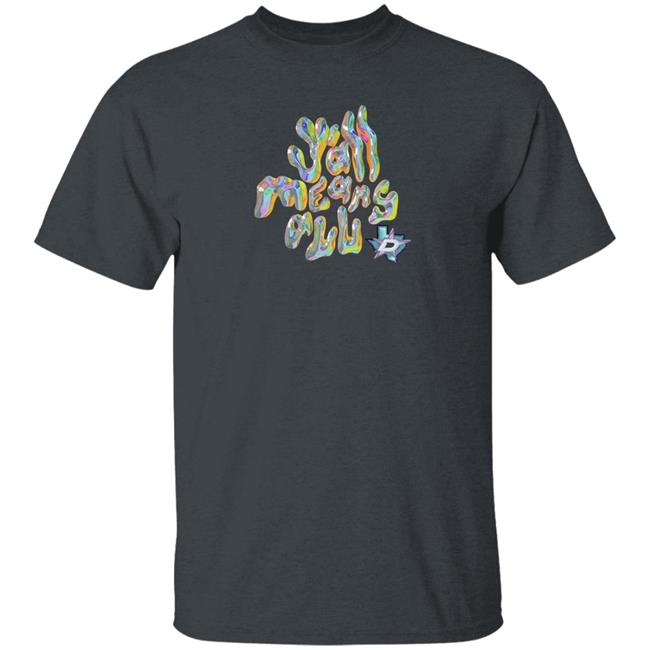 Y'all Means All Shirt Dallas Stars