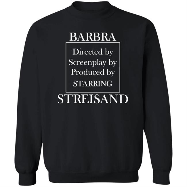 Barbra Directed By Screenplay By Produced By Starring Streisand Sweatshirt Super Yaki Store